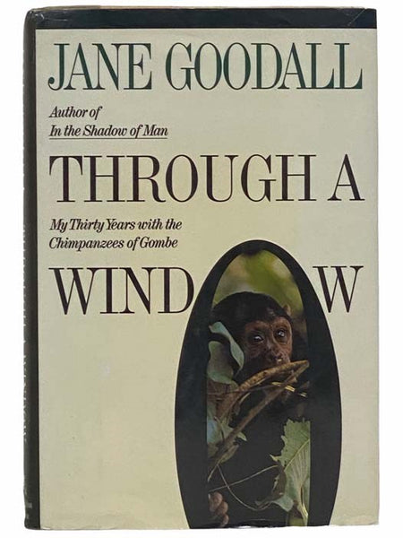 Through a Window: My Thirty Years with the Chimpanzees of Gombe