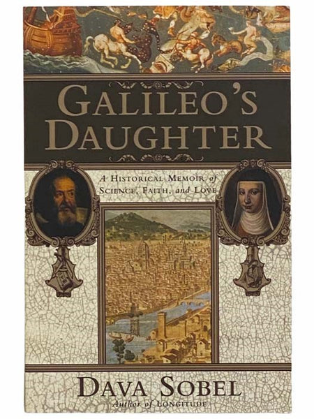 Galileo's Daughter: A Historical Memoir of Science, Faith, and Love