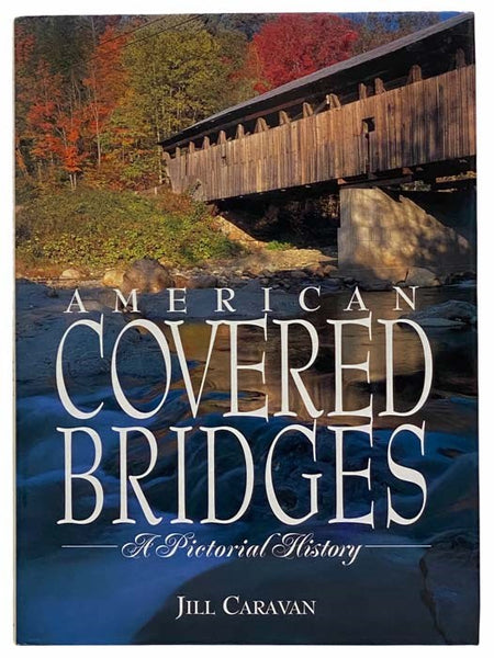 American Covered Bridges: A Pictorial History