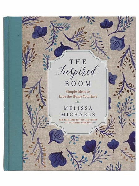 The Inspired Room: Simple Ideas to Love the Home You Have