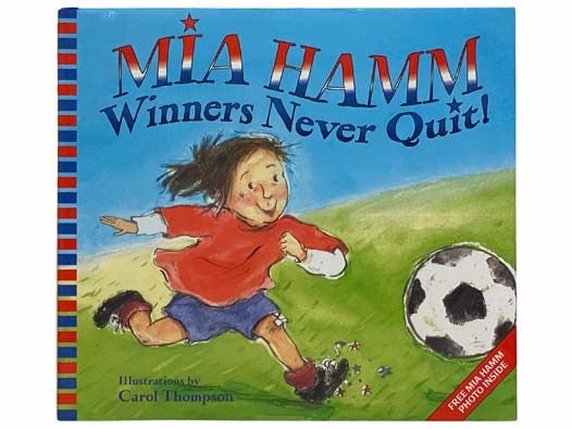 Winners Never Quit (Free Mia Hamm Photo Inside)