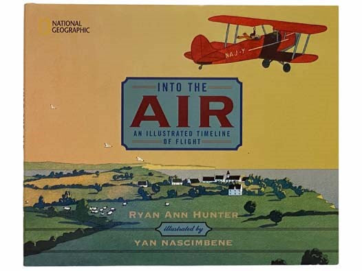 Into the Air: An Illustrated Timeline of Flight (National Geographic)