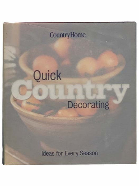 Quick Country Decorating: Ideas for Every Season
