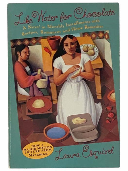 Like Water for Chocolate: A Novel in Monthly Installments with Recipes, Romances, and Home Remedies