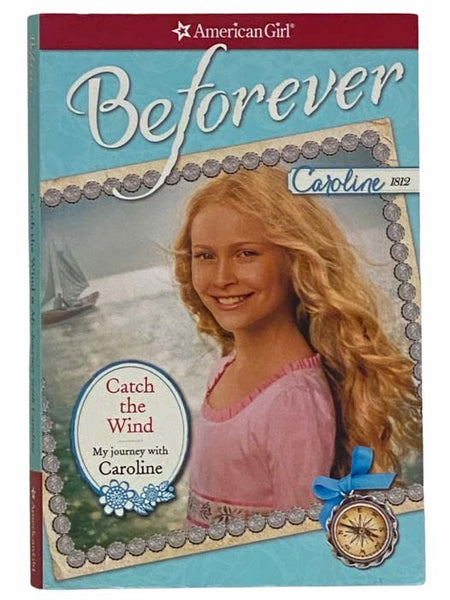 Catch the Wind: My Journey with Caroline (American Girl, Beforever)