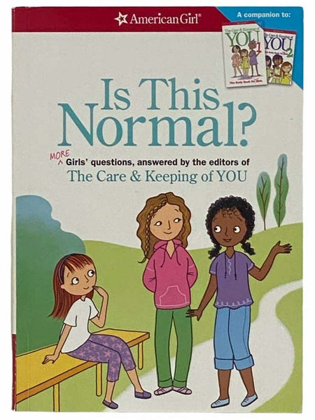 Is This Normal? More Girls' Questions, Answered by the Editors of The Care and Keeping of YOU