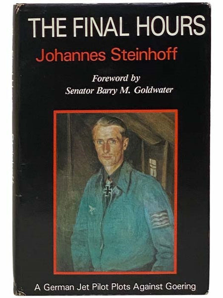The Final Hours: A German Jet Pilot Plots Against Goering