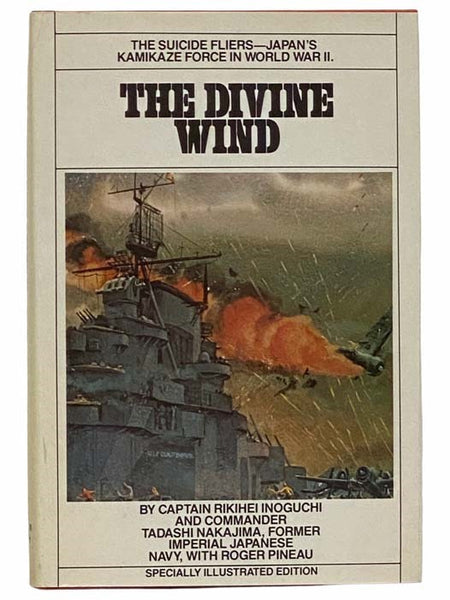 The Divine Wind: The Suicide Fliers--Japan's Kamikaze Force in World War II (Specially Illustrated Edition)