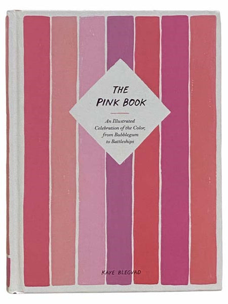 The Pink Book: An Illustrated Celebration of the Color; from Bubblegum to Battleships