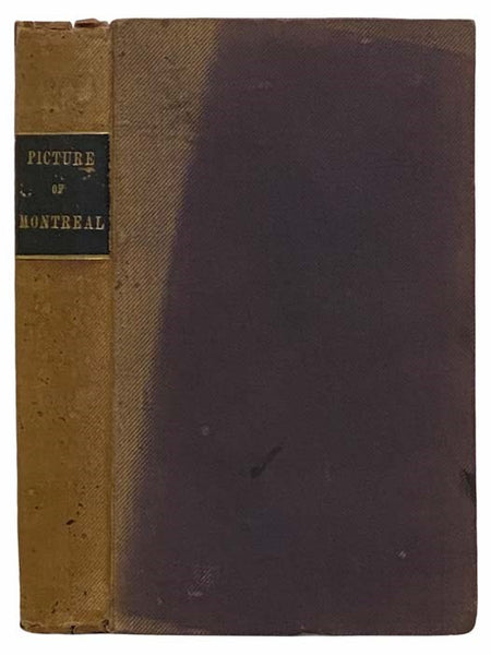 Hochelaga Depicta; or, A New View of Montreal, Embracing the Early History and Present State of the City and Island of Montreal; with an Addenda, Containing a Description of All the Recent Improvements, a New Map of the City, Several New Engravings, and …