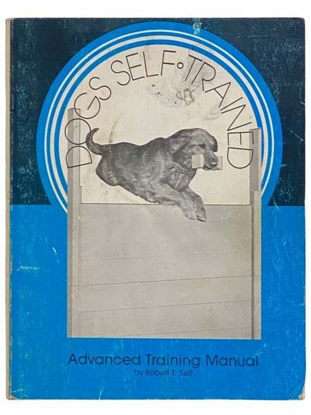Dogs Self-Trained: An Advanced Obedience Training Manual