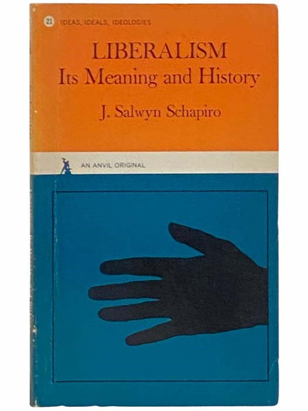 Liberalism: Its Meaning and History (An Anvil Original)