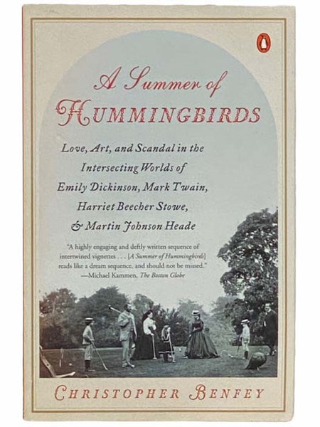 A Summer of Hummingbirds: Love, Art, and Scandal in the Intersecting Worlds of Emily Dickinson, Mark Twain, Harriet Beecher Stowe, and Martin Johnson Heade
