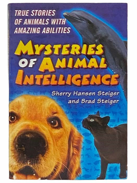 The Mysteries of Animal Intelligence: True Stories of Animals with Amazing Abilities