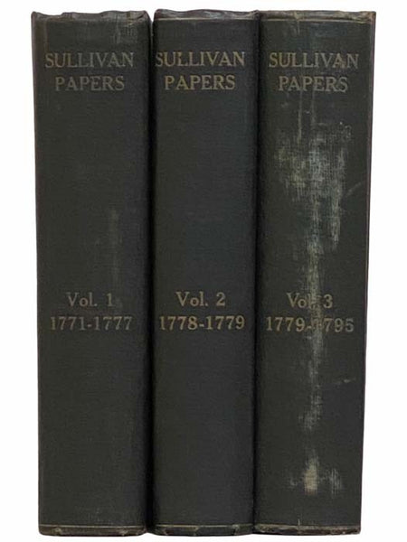 Letters and Papers of Major-General John Sullivan, Continental Army, in Three Volumes: Volume One: 1771-1777; Volume Two: 1778-1779; Volume Three: 1779-1795 (Collections of the New Hampshire Historical Society, Volumes 13-15)