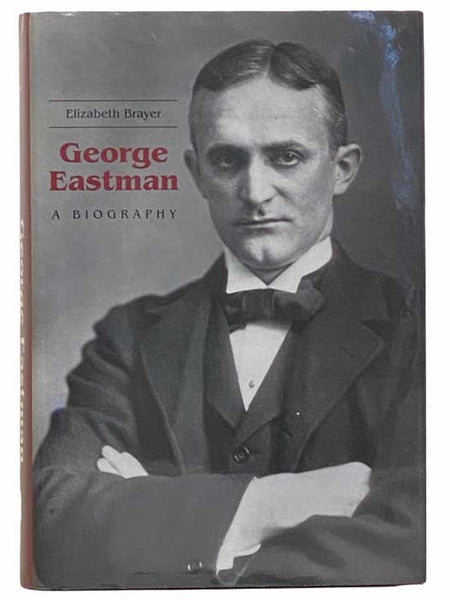 George Eastman: A Biography