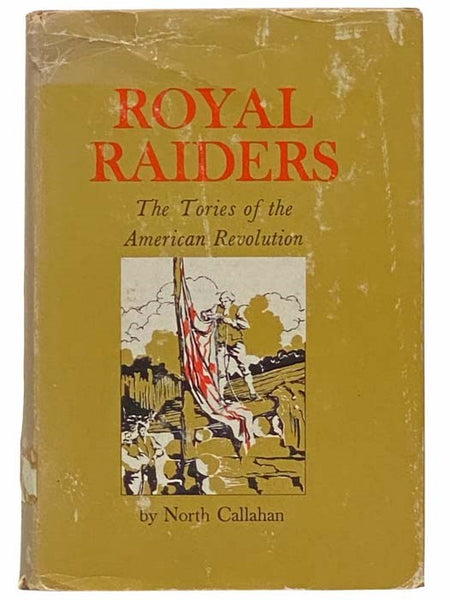 Royal Raiders: The Tories of the American Revolution