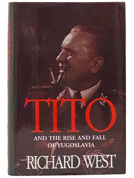 Tito and the Rise and Fall of Yugoslavia