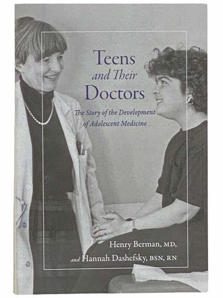 Teens and Their Doctors: The Story of the Development of Adolescent Medicine