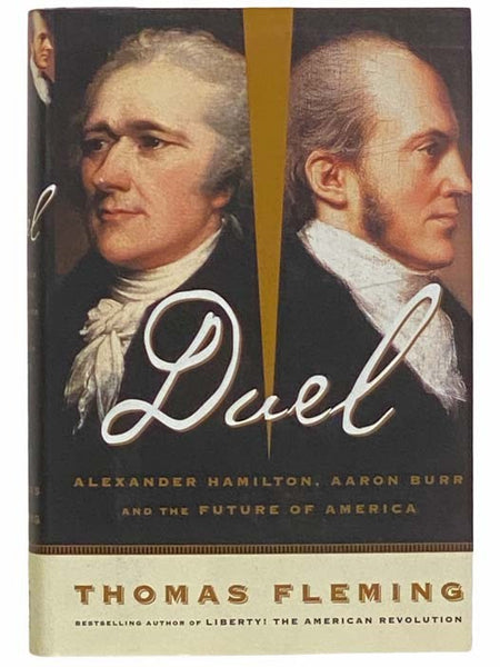 Duel: Alexander Hamilton, Aaron Burr and the Future of America