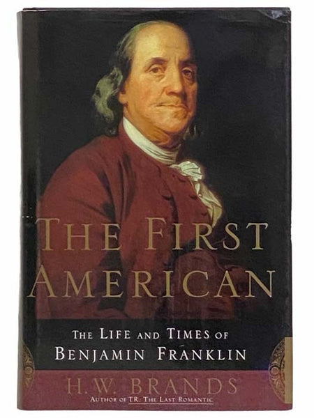The First American: The Life and Times of Benjamin Franklin
