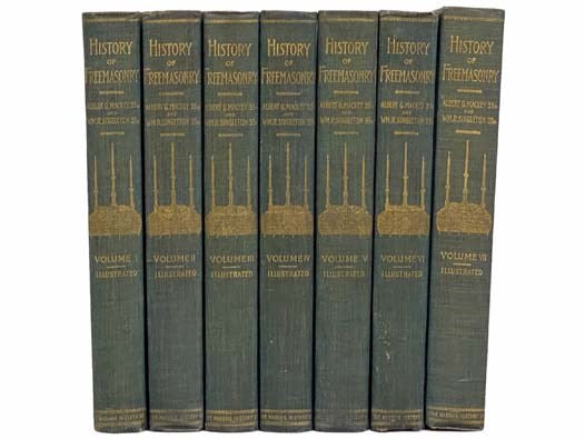 The History of Freemasonry: Its Legends and Traditions, Its Chronological History, with The Symbolism of Freemasonry, The Ancient and Accepted Scottish Rite and the Royal Order of Scotland, with an Addenda, in Seven Volumes
