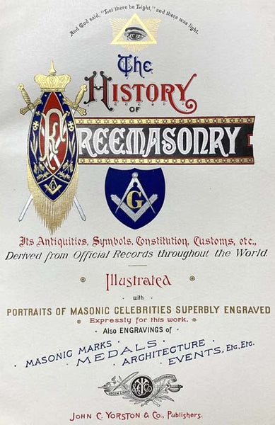 The History of Freemasonry: Its Antiquities, Symbols, Constitutions, Customs, etc., Derived from Official Sources throughout the World, in Two Volumes
