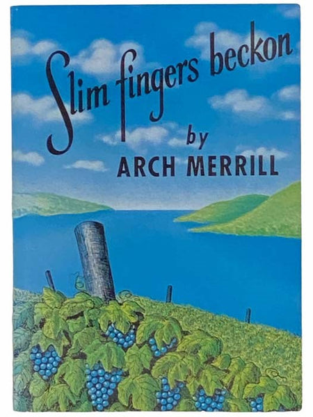 Slim Fingers Beckon [An Enlarged and Revised Edition of the Lakes Country, and Including Skaneateles, Owasco & Cayuga Lakes, Not Covered in Previous Book -- Some of the Material Appeared in the Rochester NY Democrat and Chronicle in Serial Form]