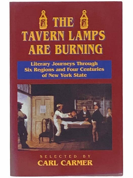 The Tavern Lamps Are Burning: Literary Journeys through Six Regions and Four Centuries of New York State