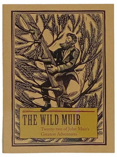 The Wild Muir: Twenty-Two of John Muir's Greatest Adventures