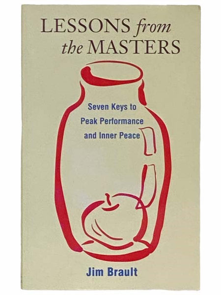 Lessons from the Masters: Seven Keys to Peak Performance and Inner Peace