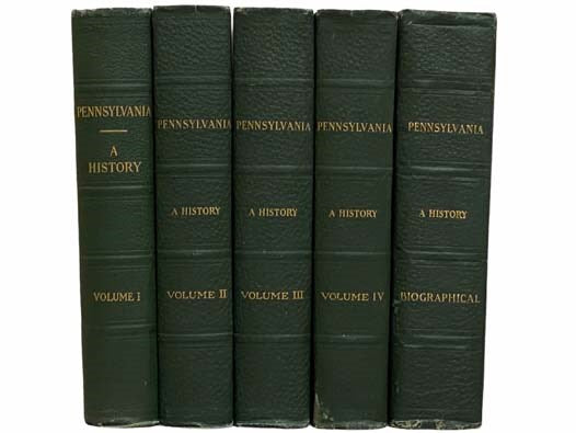 Pennsylvania: A History, in Five Volumes