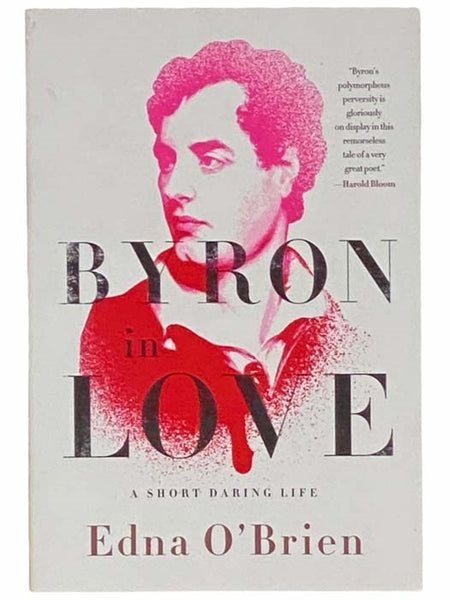 Byron in Love: A Short Daring Life