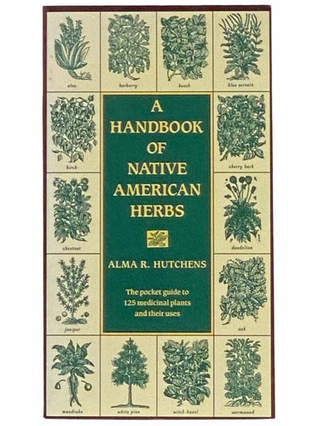 A Handbook of Native American Herbs: The Pocket Guide to 125 Medicinal Plants and Their Uses