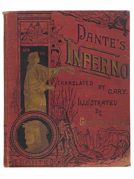 Dante's Inferno, From the Original of Dante Alighieri and Illustrated with the Designs of M. Gustave Dore - New Edition, with Life of Dante