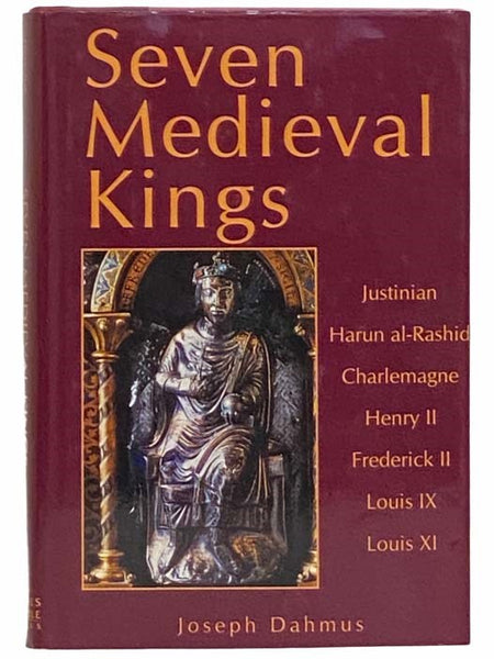 Seven Medieval Kings: Justinian; Harun al-Rashid; Charlemagne; Henry II; Frederick II; Louis IX; Louis XI
