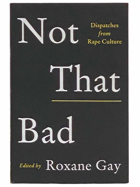 Not That Bad: Dispatches from Rape Culture