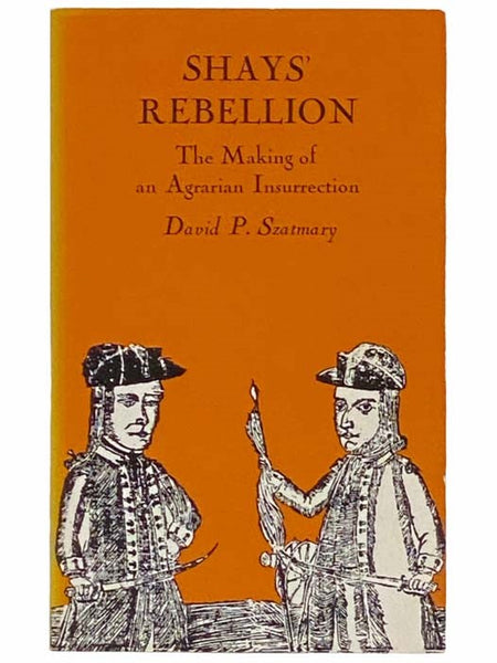 Shay's Rebellion: The Making of an Agrarian Insurrection