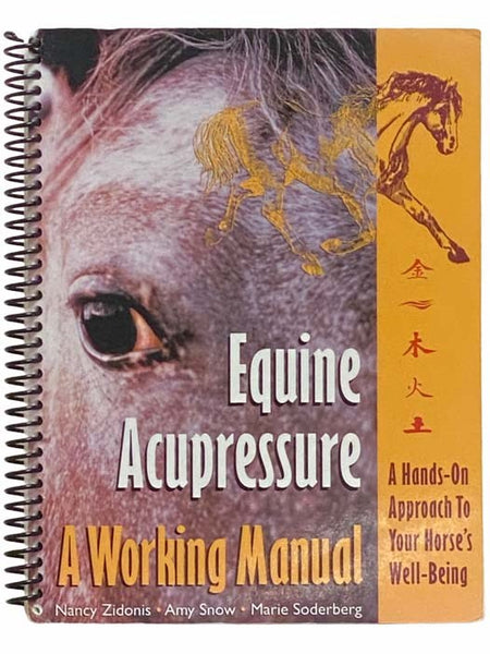 Equine Acupressure: A Working Manual - A Hands-On Approach to Your Horse's Well-Being