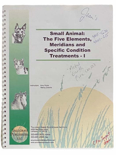 Small Animal: The Five Elements, Meridians and Specific Condition Treatments - I