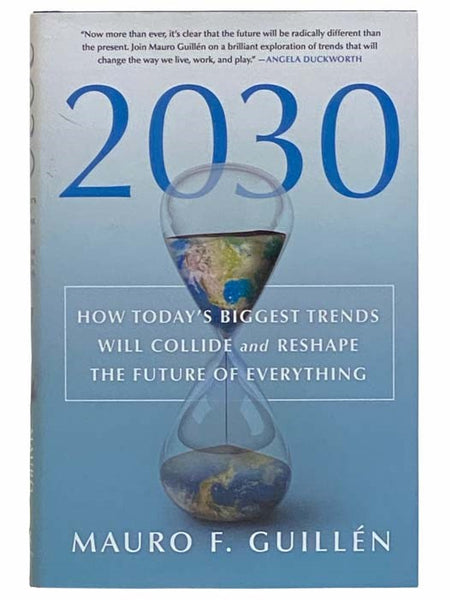2030: How Today's Biggest Trends will Collide and Reshape the Future of Everything
