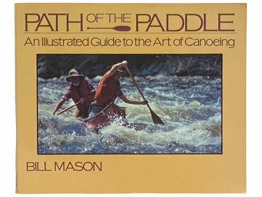 Path of the Paddle: An Illustrated Guide to the Art of Canoeing