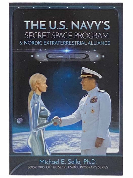 The U.S. Navy's Secret Space Program and Nordic Extraterrestrial Alliance (Book Two of the Secret Space Programs Series)
