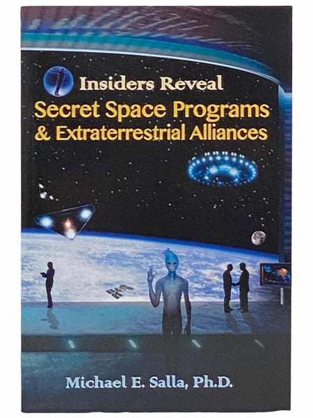 Insiders Reveal Secret Space Programs and Nordic Extraterrestrial Alliances (Book One of the Secret Space Programs Series)