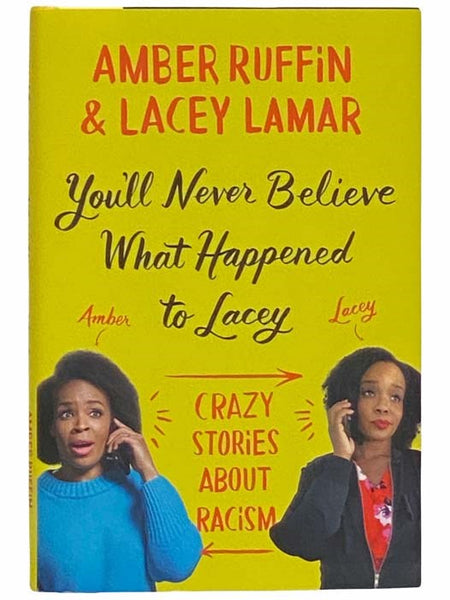 You'll Never Believe What Happened to Lacey: Crazy Stories about Racism