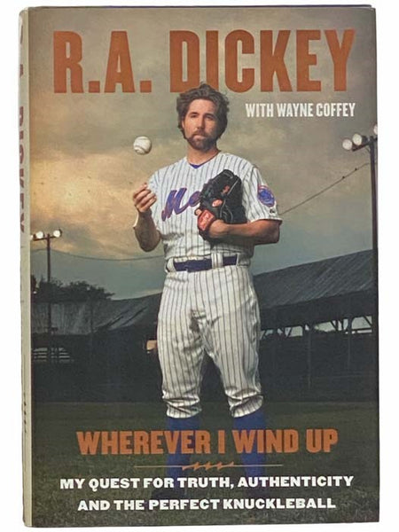 Wherever I Wind Up: My Quest for Truth, Authenticity and the Perfect Knuckleball