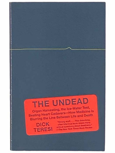 The Undead: Organ Harvesting, the Ice-Water Test, Beating-Heart Cadavers - How Medicine Is Blurring the Line Between Life and Death