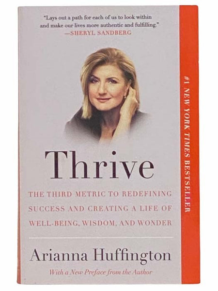 Thrive: The Third Metric to Redefining Success and Creating a Life of Well-Being, Wisdom, and Wonder