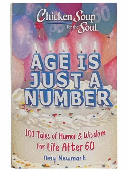 Chicken Soup for the Soul: Age Is Just a Number - 101 Tales of Humor and Wisdom for Life After 60