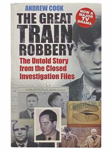 The Great Train Robbery: The Untold Story from the Closed Investigation Files